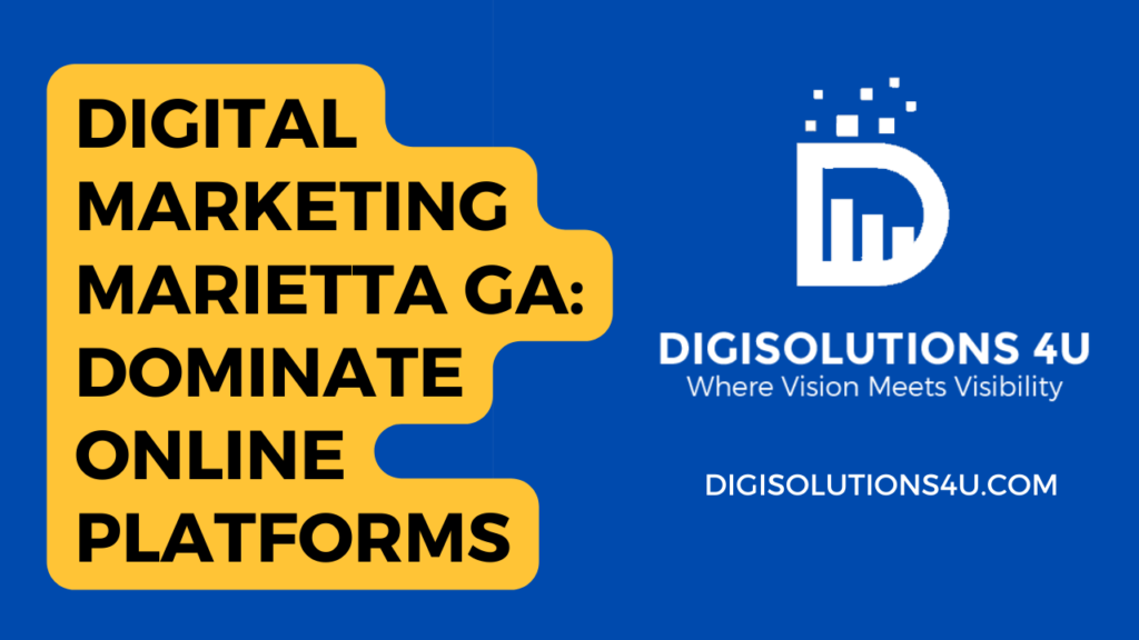 the image is an advertisement for DIGISOLUTIONS 4U. The ad highlights their expertise in digital marketing services and their ability to help businesses dominate online platforms. The ad features a yellow text box with bold black text that reads: “DIGITAL MARKETING MARIETTA GA: DOMINATE ONLINE PLATFORMS”. To the right of the text box, there is the logo of DIGISOLUTIONS 4U, consisting of a white letter ‘D’ and bar chart icon against a dark square background. Below the logo, there is a tagline in white text that reads: “Where Vision Meets Visibility”. At the bottom right corner, the company’s website URL “DIGISOLUTIONS4U.COM” is displayed in white text