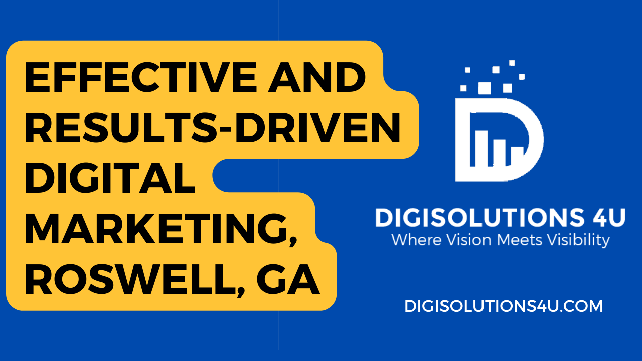 This is an advertisement for a digital marketing company called DIGISOLUTIONS 4U located in Roswell, GA. The ad claims to provide effective and results-driven digital marketing services. The image is primarily blue with yellow text boxes containing information about the company’s services. The main message, “EFFECTIVE AND RESULTS-DRIVEN DIGITAL MARKETING, ROSWELL, GA” is displayed in bold yellow letters against a blue background. There’s a logo on the right side consisting of a white bar chart inside a square with dots around it, representing the company “DIGISOLUTIONS 4U”. Below the logo, there’s another text in white letters stating “Where Vision Meets Visibility”. The website address “DIGISOLUTIONS4U.COM” is also provided at the bottom of the image in white letters