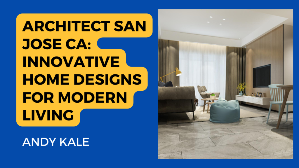 This image appears to be a cover or advertisement for innovative home designs by an architect named Andy Kale, based in San Jose, CA. The left side of the image contains text information while the right side shows a modern, well-designed living room. The living room has wooden wall panels, a gray sofa, a light blue ottoman, and two small tables. There are curtains on the window and decorative plants adding greenery to the room. The floor is tiled with large gray tiles giving it a sleek look. The text on the left side of the image reads “ARCHITECT SAN JOSE CA: INNOVATIVE HOME DESIGNS FOR MODERN LIVING” and below it “ANDY KALE”