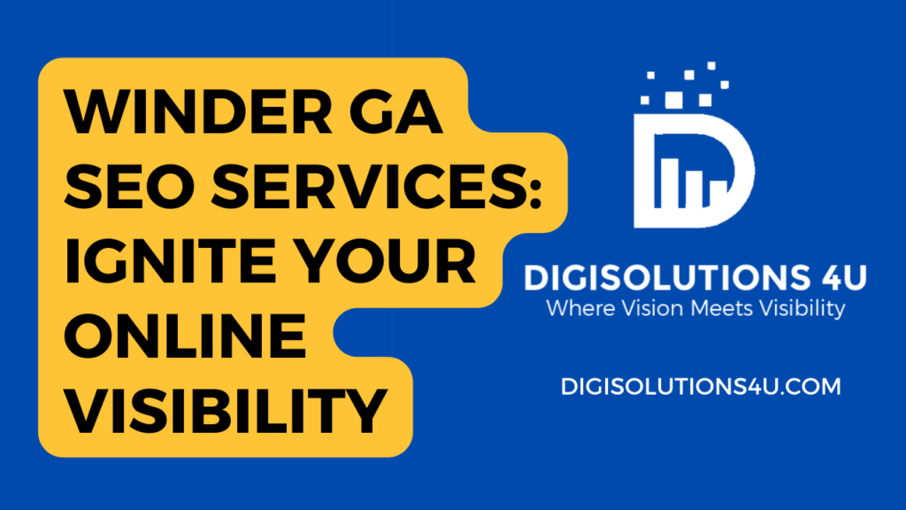 This image is an advertisement for SEO services offered by DIGISOLUTIONS 4U in Winder, GA. The ad emphasizes that these services can enhance online visibility. The background of the image is blue with a large yellow speech bubble on the left side. Inside the speech bubble, there’s text in bold black letters that reads “WINDER GA SEO SERVICES: IGNITE YOUR ONLINE VISIBILITY”. On the right side of the image, there’s a white logo consisting of a letter “D”, bars representing growth or progress, and dots arranged in a square pattern. Next to the logo, there’s text that reads “DIGISOLUTIONS 4U Where Vision Meets Visibility” in white letters. Below this text, there’s a website address “DIGISOLUTIONS4U.COM” also written in white letters