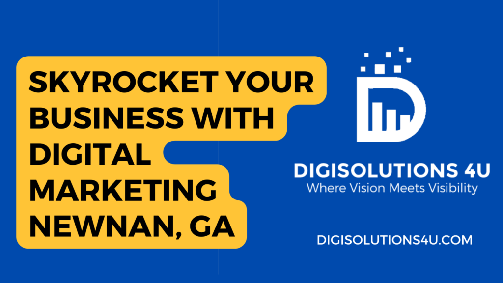 This is an advertisement for a digital marketing business named “DIGISOLUTIONS 4 U” located in Newnan, GA. The ad emphasizes that this business can significantly enhance another business’s performance through their digital marketing services. The background of the image is blue with elements of yellow and white text. On the left, “SKYROCKET YOUR BUSINESS WITH DIGITAL MARKETING NEWNAN, GA” is written in capital letters. The text is mainly yellow with “DIGITAL MARKETING NEWNAN, GA” highlighted in white. On the right side of the image, there’s a logo consisting of a bar chart inside a square with dots around it symbolizing growth or improvement. Below it reads “DIGISOLUTIONS 4 U Where Vision Meets Visibility” indicating the name of the company and its slogan. The company’s website “DIGISOLUTIONS4U.COM” is also provided at bottom-right