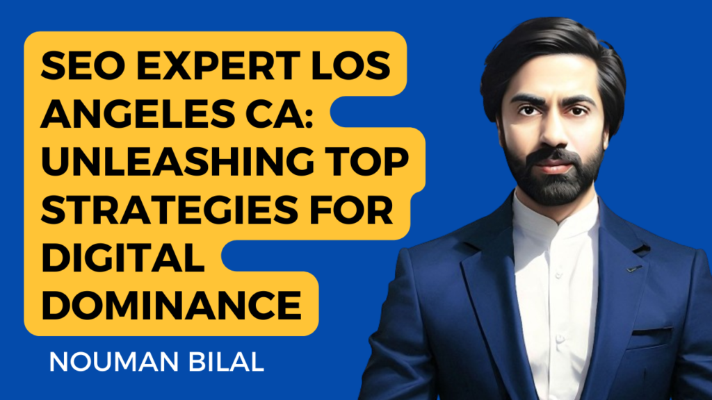 This image appears to be a promotional material or advertisement featuring an individual named Nouman Bilal, who is presented as an SEO expert based in Los Angeles, CA. The person’s face is obscured for privacy, and the text highlights the unleashing of top strategies for digital dominance. The background of the image is solid blue. The text on the left side of the image reads “SEO EXPERT LOS ANGELES CA: UNLEASHING TOP STRATEGIES FOR DIGITAL DOMINANCE.” The text is written in yellow and is inside irregularly shaped bubbles. At the bottom left corner in smaller white text against the blue background, “NOUMAN BILAL” is written.