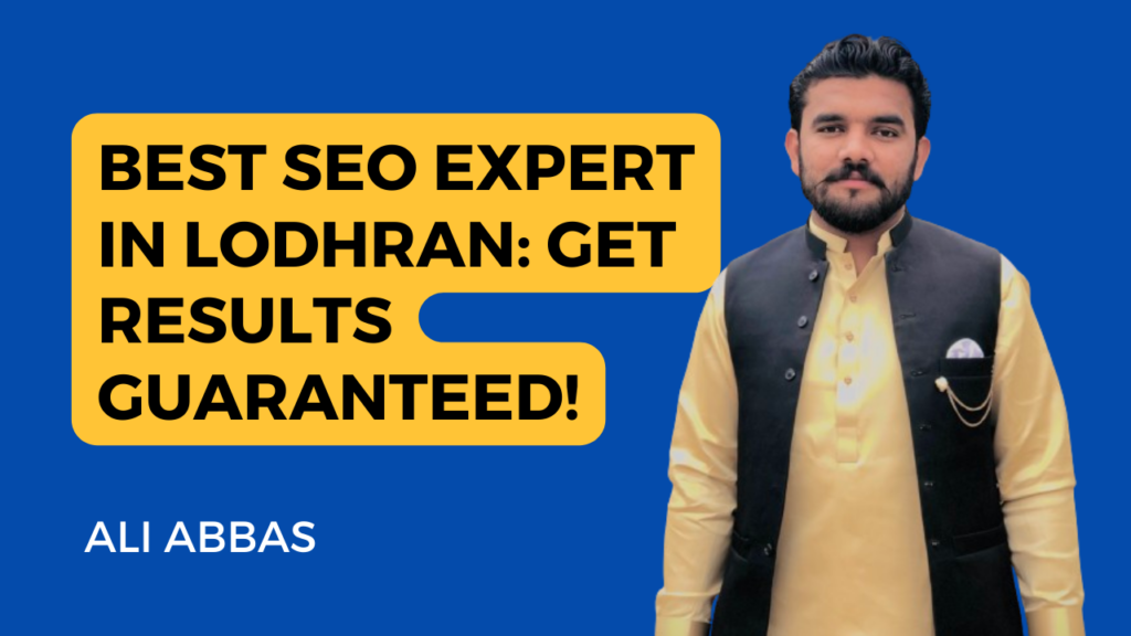 This promotional graphic features an individual named Ali Abbas. The text boldly declares him as the “BEST SEO EXPERT IN LODHRAN” and promises guaranteed results. The image showcases Ali Abbas standing against a blue background, with his face obscured. His expertise in search engine optimization (SEO) is emphasized, positioning him as a top professional in the field. However, it’s essential to approach such claims with a critical eye. While Ali Abbas may indeed be skilled in SEO, it’s always advisable to verify credentials and evaluate results independently. As with any professional service, due diligence is crucial.