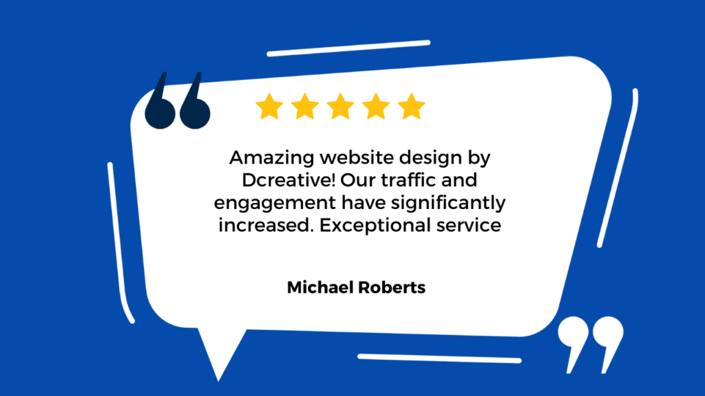 This image features a testimonial or review from someone named Michael Roberts. The blue background contains a white speech bubble in the center, and inside it, there’s text that praises a service called “Dcreative.”