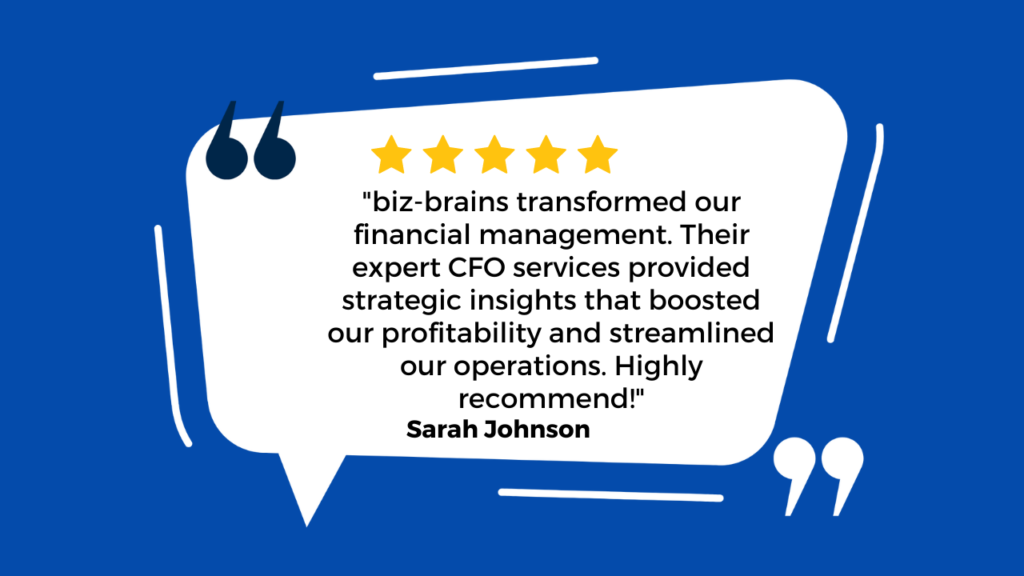 The image you uploaded appears to be a testimonial or review. It praises a company called “biz-brains” for transforming financial management and providing expert CFO services. According to the reviewer, Sarah Johnson, these services boosted profitability and streamlined operations. She highly recommends them!