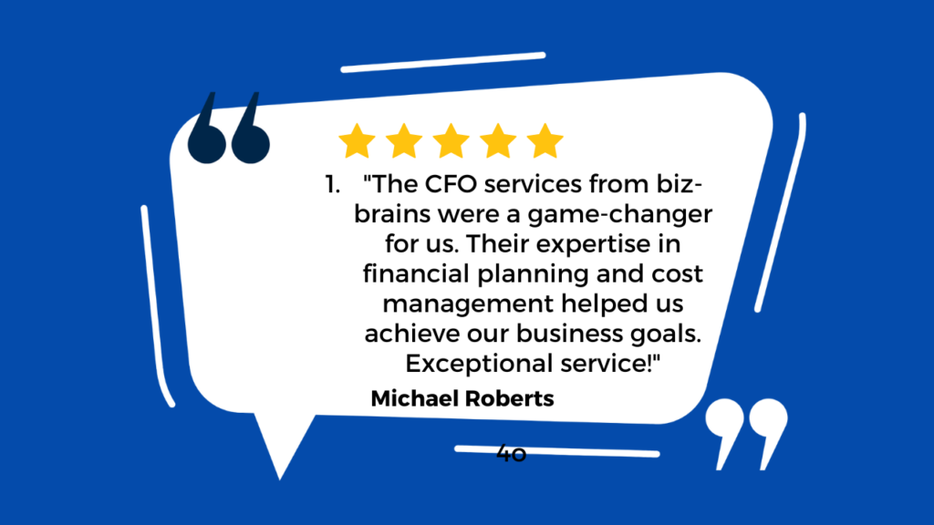 The image you uploaded appears to be a testimonial or review. It praises a company called “biz-brains” for transforming financial management and providing expert CFO services. According to the reviewer, Michael Roberts, these services were a game-changer, and their expertise in financial planning and cost management helped achieve business goals. Exceptional service indeed!