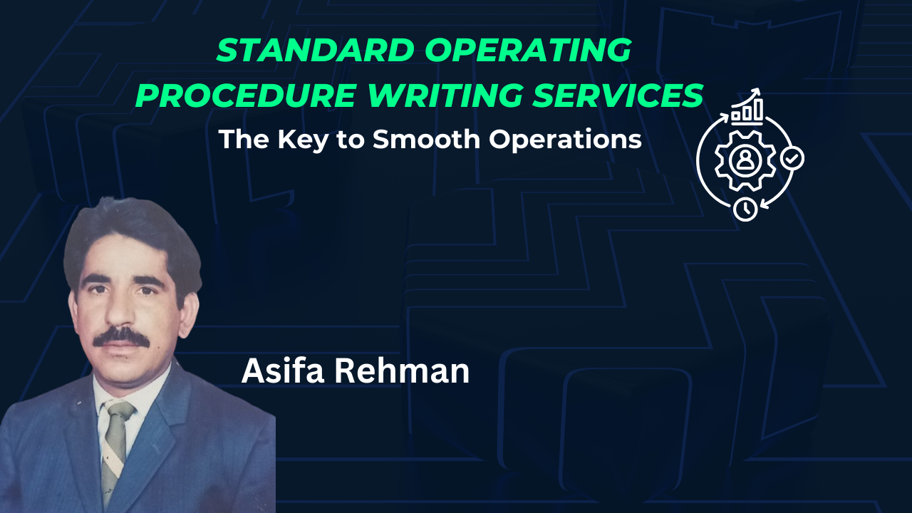 It emphasizes the importance of writing SOPs for ensuring smooth operations within an organization or system. The text reads: “STANDARD OPERATING PROCEDURE WRITING SERVICES” and “The Key to Smooth Operations.” The name “Asifa Rehman” is also mentioned.