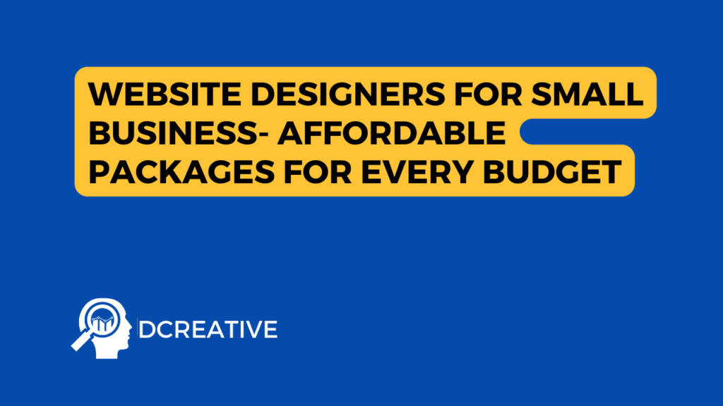 The image appears to be an advertisement for a company called DCREATIVE, which offers website design services specifically tailored for small businesses. The blue background features yellow text that reads: “WEBSITE DESIGNERS FOR SMALL BUSINESS - AFFORDABLE PACKAGES FOR EVERY BUDGET.” Below the text, there’s a white hand icon with a gear or cogwheel on the palm, alongside the company name “DCREATIVE.” The emphasis seems to be on affordability and budget-friendly options.