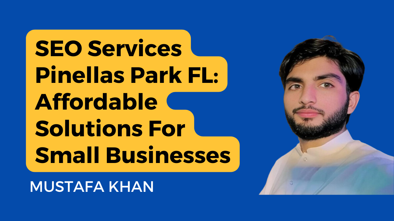 The image is a promotional banner with the following elements: Background: The background is predominantly blue. Text: The main text is displayed in a bold, black font with a yellow background shaped like speech bubbles. The text reads: "SEO Services Pinellas Park FL: Affordable Solutions For Small Businesses" Author: Below the main text, the name "Mustafa Khan" is written in white. Photo: On the right side of the banner, there is a photo of a young man with a beard, wearing a white shirt, looking directly at the camera. This banner is designed to be eye-catching and informative, indicating the focus on SEO services for small businesses in Pinellas Park, FL, provided by Mustafa Khan.