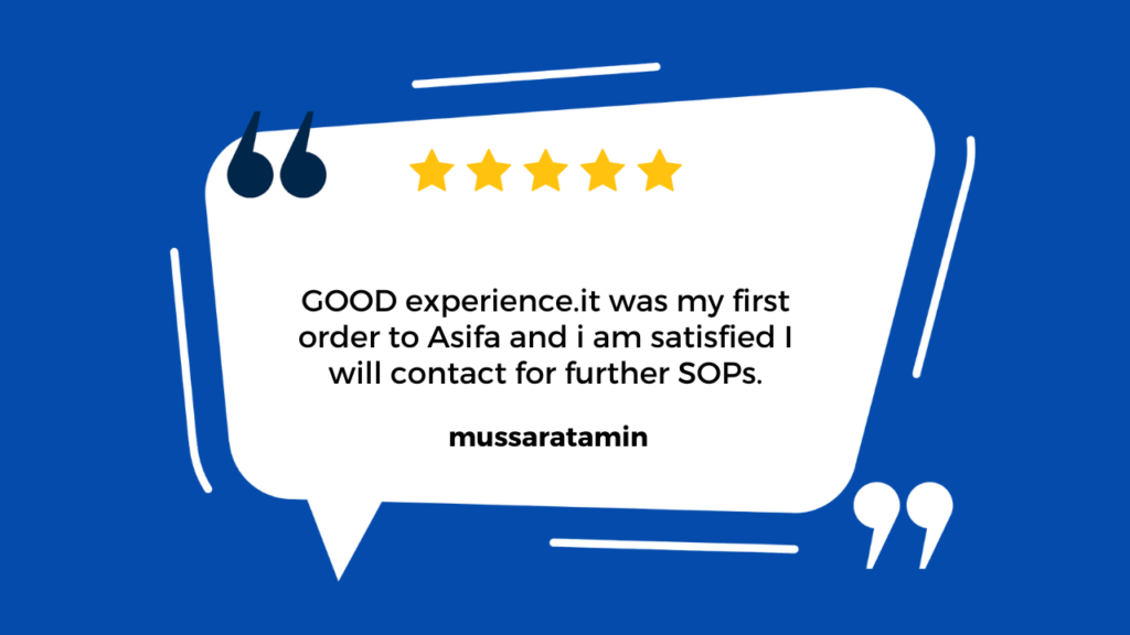 sifa Rehman delivered exceptional SOPs (Statements of Purpose) that were clear, detailed, and easy to follow. The testimonial attributes professionalism and expertise to Asifa Rehman, making the process smooth and efficient. It concludes with a strong recommendation from someone named Sarah Johnson.