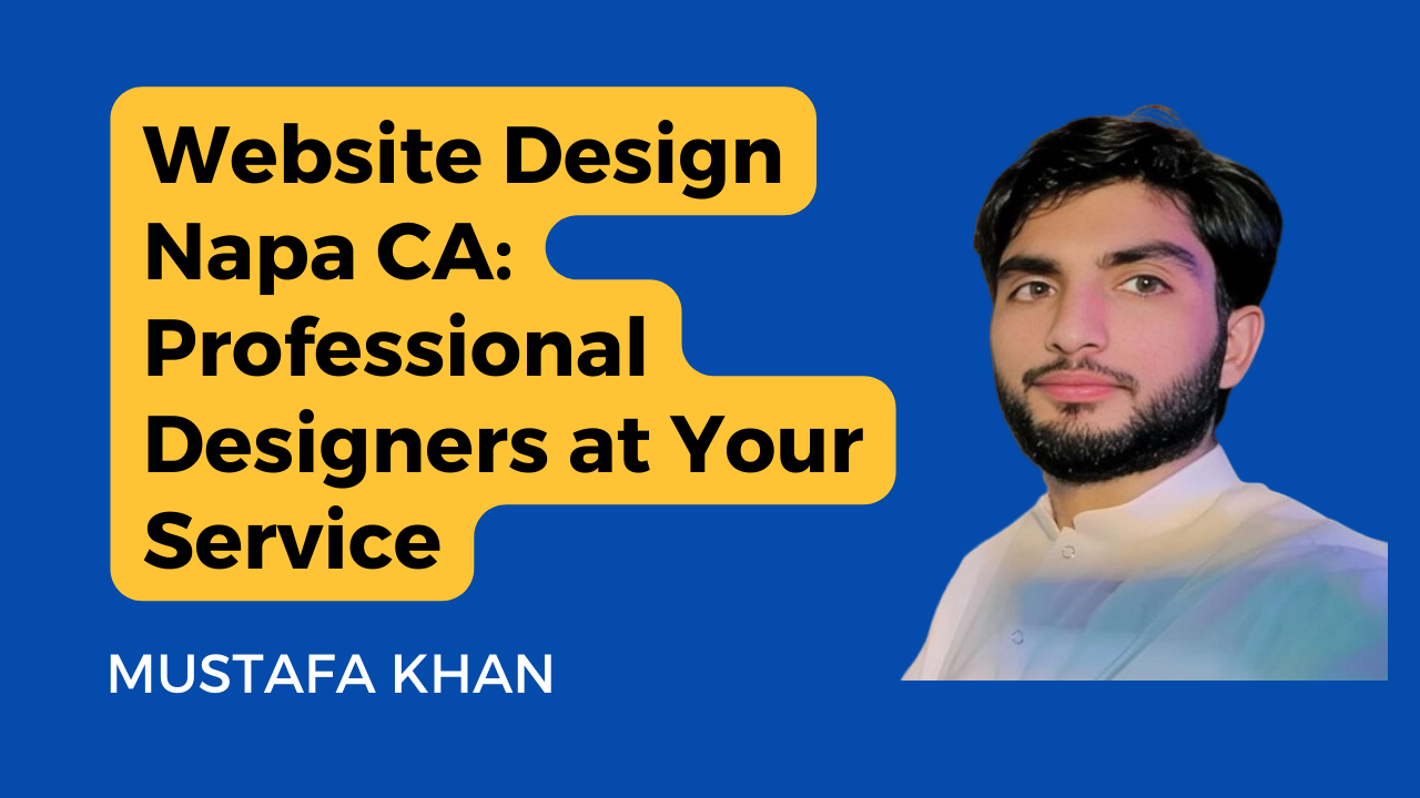 Website Design Napa CA: Professional Designers at Your Service