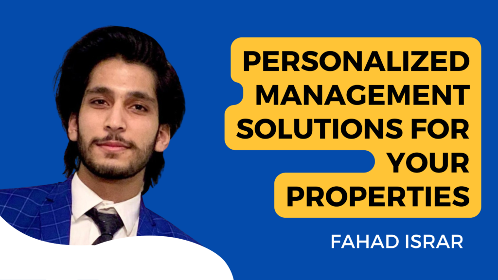 This image promotes Fahad Israr's property management services. It features a headshot of a young man in professional attire against a blue background. Yellow text boxes highlight "PERSONALIZED MANAGEMENT SOLUTIONS FOR YOUR PROPERTIES." Fahad Israr, identified at the bottom, is a professional Airbnb cohost and property manager offering tailored services for property owners.