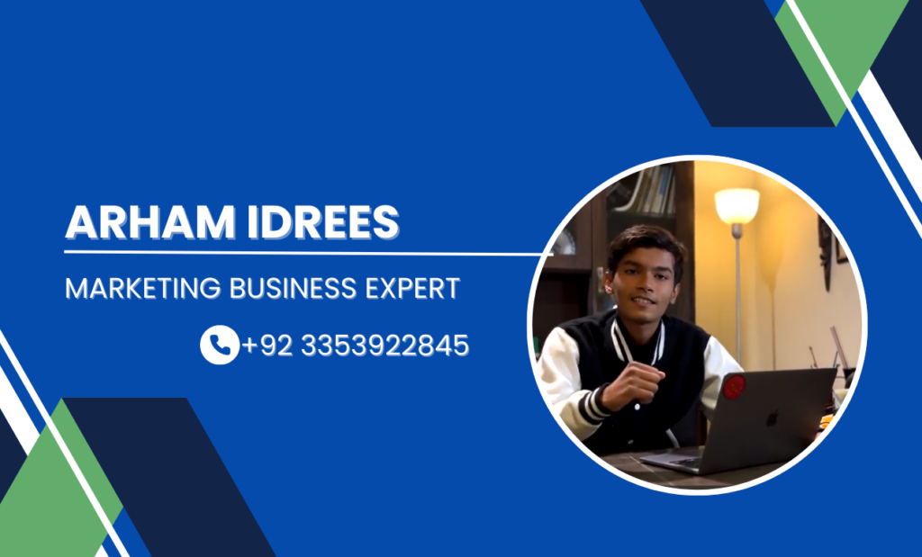 This image appears to be a digital business card for a marketing business expert named Arham Idrees. The card includes a contact phone number and features a professional design with geometric shapes in blue tones, accented with white and green. There’s also a photo of Arham Idrees sitting at a desk with a laptop, suggesting a professional setting.