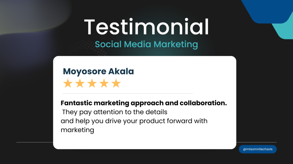 The first testimonial, from MoyoSore Akala, praises the company's fantastic marketing approach and collaboration, specifically noting their attention to detail and ability to drive products forward through effective marketing strategies.