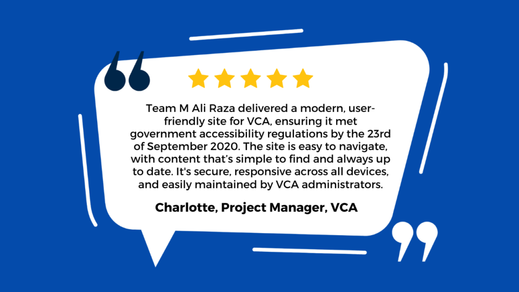 The image features a testimonial from Charlotte, a Project Manager at VCA. She praises Team M Ali Raza for delivering a modern, user-friendly website that complies with government accessibility regulations by the specified date of September 2020. The site is described as easy to navigate, with content that’s simple to find and always up to date. It is also secure, responsive across all devices, and easily maintained by VCA administrators.