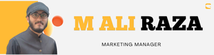 This image is a professional banner or header for someone named "M Ali Raza," who holds the title of Marketing Manager. The design includes the person's photograph on the left, with a minimal and clean layout featuring bold, contrasting text. The name "M Ali Raza" is emphasized in a combination of yellow and black fonts, likely to create a visual distinction. There is also an orange circle near the name, contributing to the overall design. The color palette seems professional, using white, black, yellow, and orange, which gives the image a modern and approachable look.