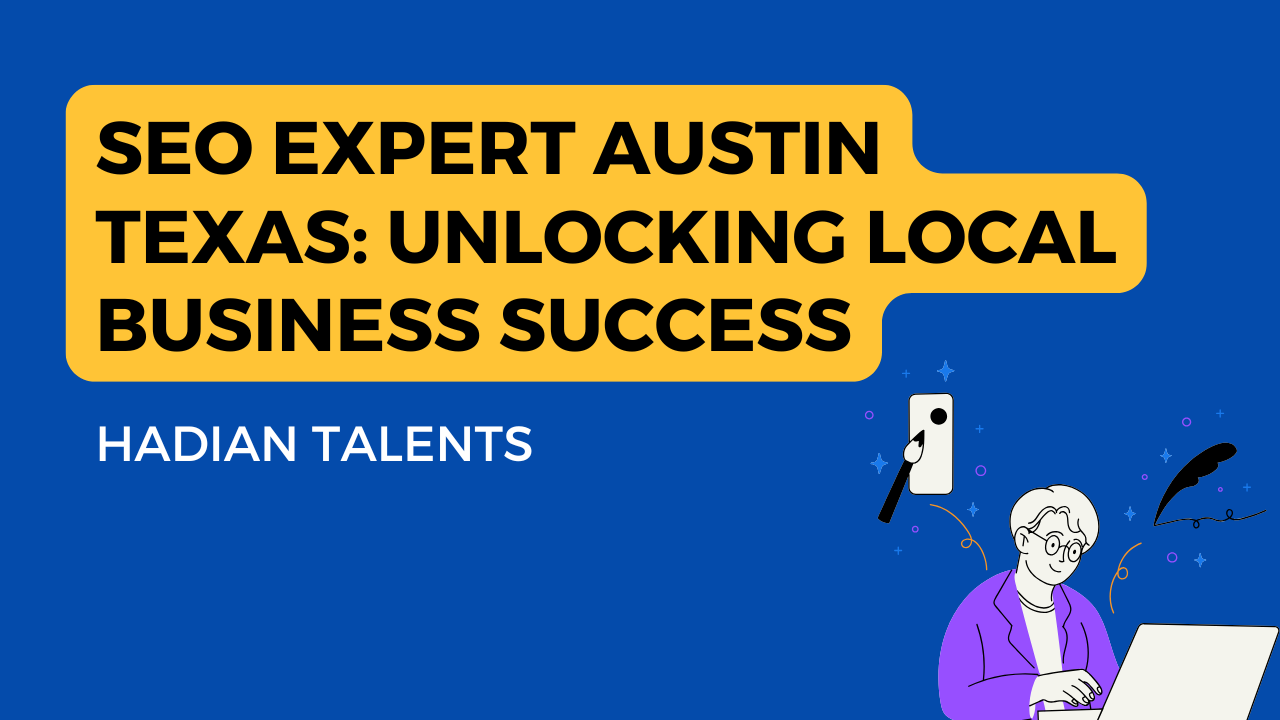 This image is designed to promote SEO (Search Engine Optimization) services specifically targeting local businesses in Austin, Texas. The purpose of the image is to attract the attention of business owners who might be looking to improve their online presence and reach more local customers. Headline: "SEO EXPERT AUSTIN TEXAS: UNLOCKING LOCAL BUSINESS SUCCESS" - This bold statement is aimed at grabbing attention and conveying the main message that the service is about helping businesses in Austin succeed through SEO. Company Name: "HADIAN TALENTS" - This is the name of the company or service provider offering the SEO expertise.